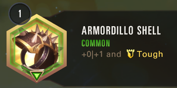 A look at the Armordillo Shell relic - a Common relic that gives the champion its equiped to +0 Power, +1 Health and the keyword Tough.
