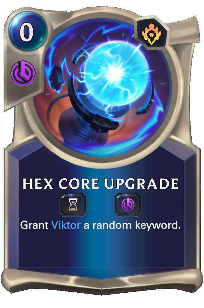 The Hex Core Upgrade spell card, which grants Viktor a random keyword.
